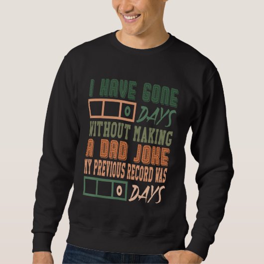 Sweatshirt I Have Gone 0 Days Without Making A Dad Joke Fathe (Devant)