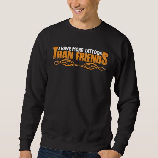 Sweatshirt I Have More Tattoos Than Friends (Devant)