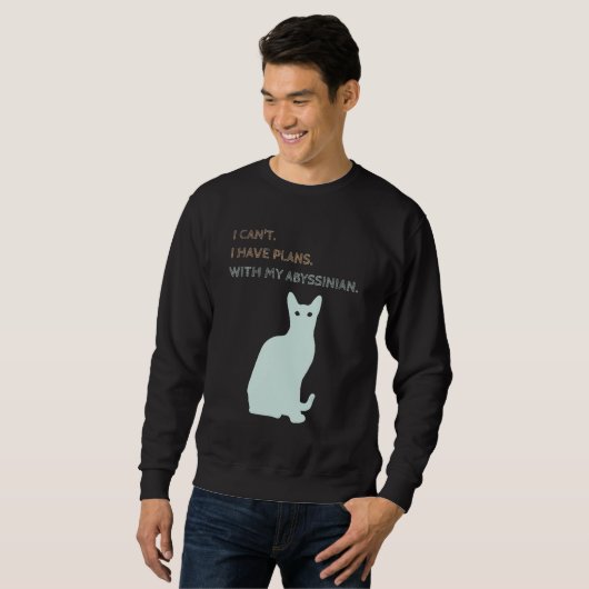 Sweatshirt I Have Plans With My Abyssinian Cat (Devant entier)