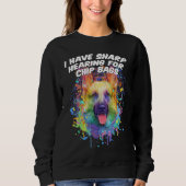 Sweatshirt I Have Sharp Hearing for Chip Bags  German Shepher (Devant)