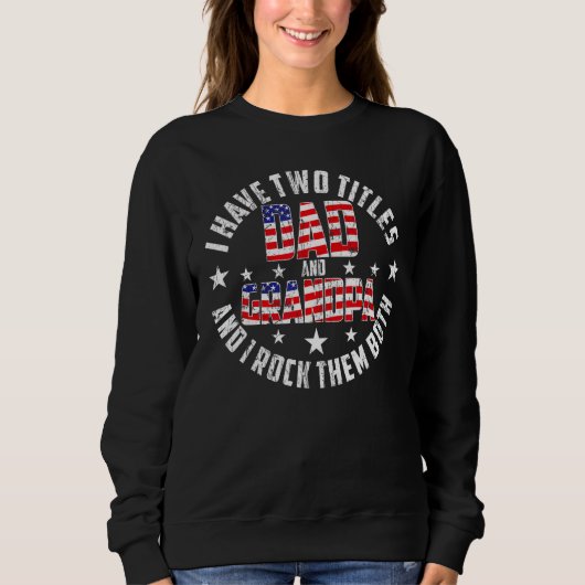 Sweatshirt I Have Two Titles Dad And Grandpa Funny Father's D (Devant)