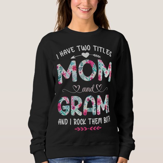 Sweatshirt I Have Two Titles Mom And Grami Shirt Mothers Day (Devant)