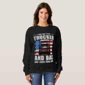 Sweatshirt I Have Two Titles Trucker And Dad And I Rock Them  (Devant entier)
