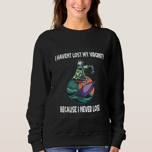 Sweatshirt I Havent Lost My Virginity Because I Never Lose (Devant)