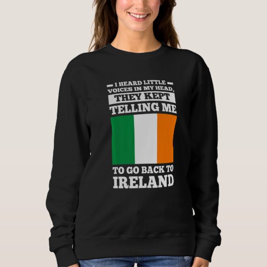 Sweatshirt I head little voices in my head go Ireland irish r (Devant)