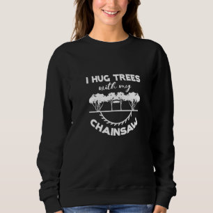 Sweatshirt I Hug Trees