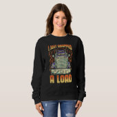 Sweatshirt I Just Dropped A Load Trucker Semi Truck Driver Re (Devant entier)