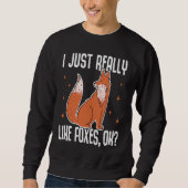 Sweatshirt I Just Really Like Foxes OK  Fox (Devant)