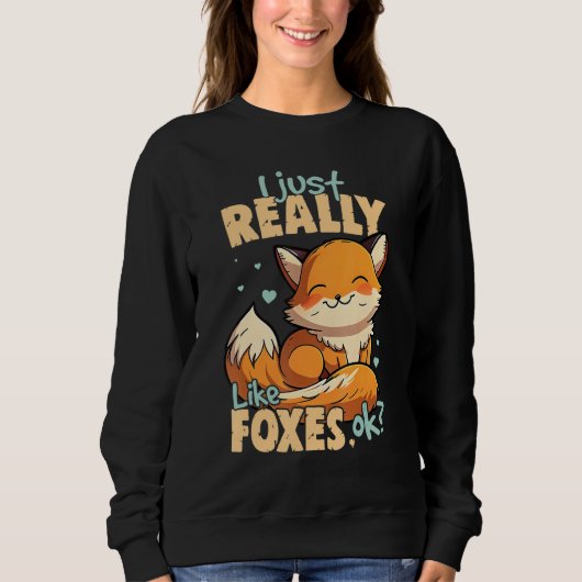 Sweatshirt I Just Really Like Foxes Ok Fox (Devant)
