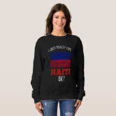 Sweatshirt I Just Really Like Haiti Haitian (Devant entier)