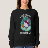 Sweatshirt I Just Really Like Penguins Penguin (Devant)