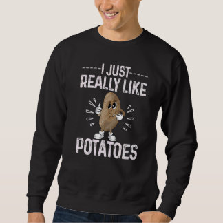 Sweatshirt I Just Really Like Potatoes Potato Vegetable Costu