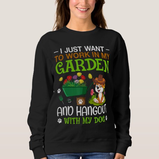 Sweatshirt I Just Want To Work In My Garden And Hangout With  (Devant)