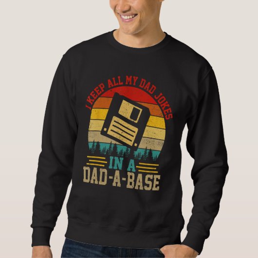 Sweatshirt I Keep All My Dad Jokes In A Dad-A-Base Fathers Da (Devant)