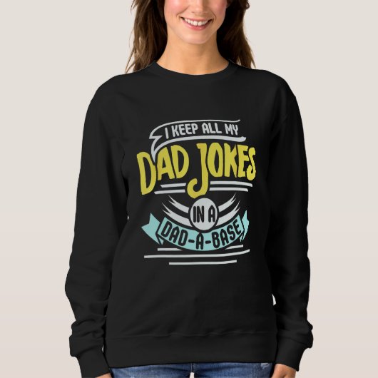 Sweatshirt I Keep All My Dad Jokes On A Dad A Base (Devant)