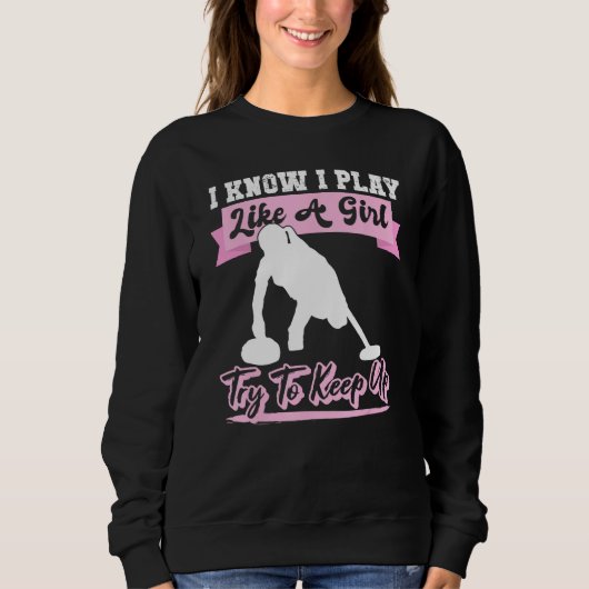 Sweatshirt I Know I Playlike A Girl Try To Keep Up Curling (Devant)