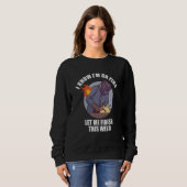 Sweatshirt I Know I'm On Fire Let Me Finish This Weld (Devant entier)