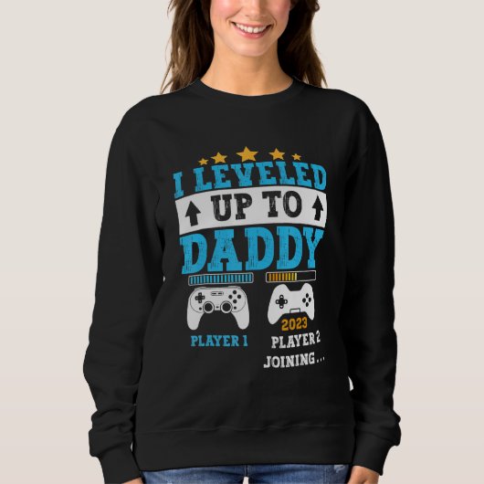 Sweatshirt I Leveled Up To Daddy 2023 Soon To Be Dad 2023 (Devant)
