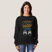Sweatshirt I Leveled Up To Daddy 2023  Soon To Be Dad 2023 (Devant entier)