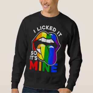 Sweatshirt I Licked It So It's Mine Lgbtq Lips Rainbow Lgbt