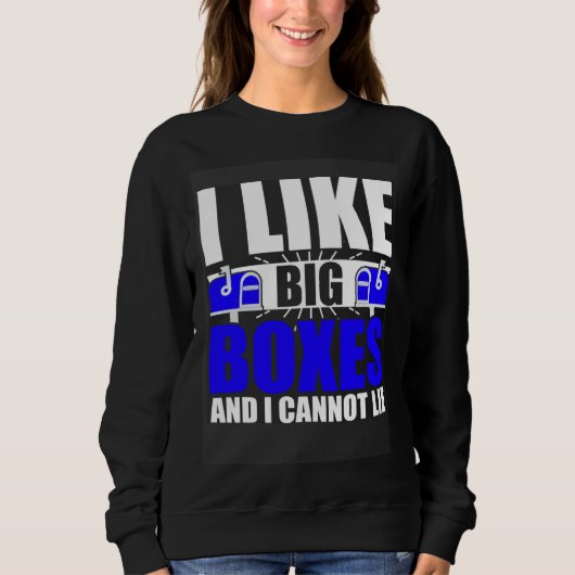 Sweatshirt I Like Big Boxes Postal Mailman Worker Postmen (Devant)
