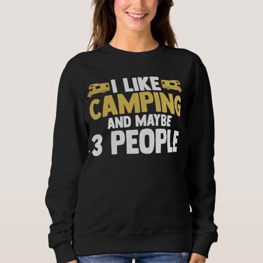 Sweatshirt I like camping and maybe 3 people camper RV carava (Devant)