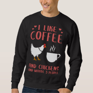 Sweatshirt I Like Coffee and Chickens Fermier