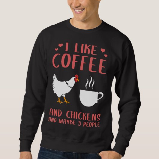 Sweatshirt I Like Coffee and Chickens Fermier (Devant)