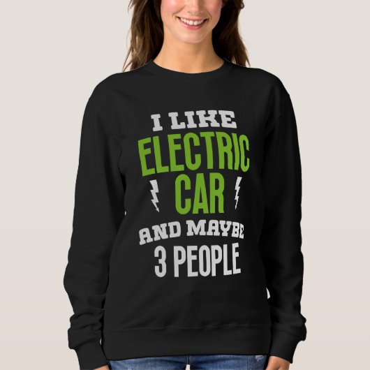 Sweatshirt I like elctric car present electric vehicle owner (Devant)