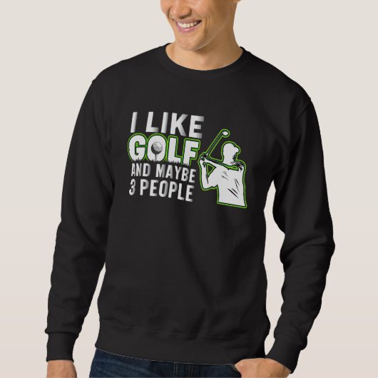 Sweatshirt I Like Golf And Maybe 3 People Golf Dad Fathers (Devant)