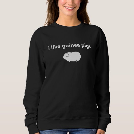 Sweatshirt I Like Guinea Pigs Pet Animal Guinea Pig (Devant)