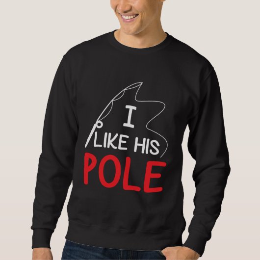 Sweatshirt I Like His Pole Fishing for Her Women Valentine (Devant)