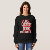 Sweatshirt I Like History Books And I Can t Lie Tees (Devant entier)