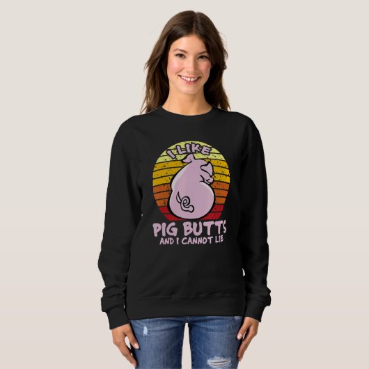 Sweatshirt I Like Pig Butts And I Cannot Lie, Mens Womens Far (Devant entier)