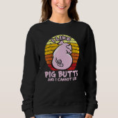 Sweatshirt I Like Pig Butts And I Cannot Lie, Mens Womens Far (Devant)