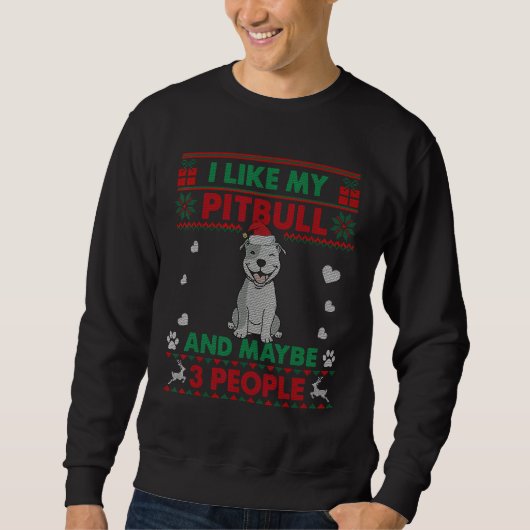 Sweatshirt I Like Pitbull Dog Ugly Christmas Sweater (Devant)