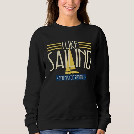 Sweatshirt I Like Sailing Maybe 3 People Boating Sailor (Devant)