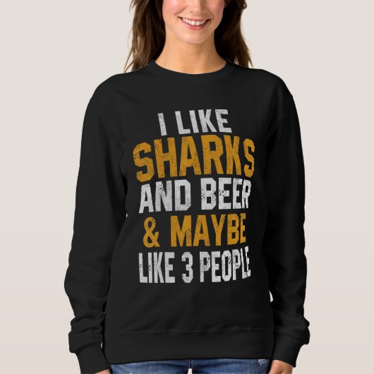 Sweatshirt I Like Sharks And Beer   Shark   Scuba Diving Tige (Devant)