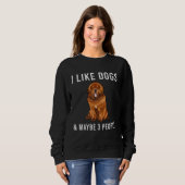 Sweatshirt I Like Tibetan Mastiff Dogs And Maybe 3 People (Devant entier)