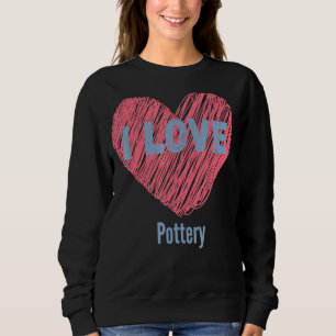Sweatshirt I Loto Pottery Heart Image Hobby Ou Hobbyist