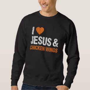 Sweatshirt I Lov Chicken Wings & Jesus Drôle Manger Amour