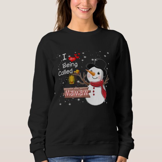 Sweatshirt I Love Being Called Mamaw Christmas Snowman Costum (Devant)