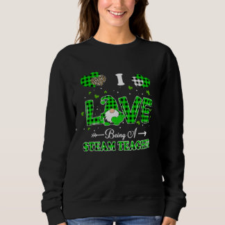 Sweatshirt I Love Being STEAM Teacher Gnome Leopard Patricks