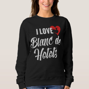 Sweatshirt I Love Blanc de Hotots Cadeau pour Lapin et Bunny