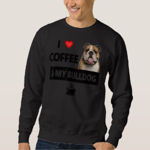 Sweatshirt I Love Coffee and My English Bulldog Maman Papa Pe