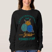 Sweatshirt I Love Crocheting But Jesus Comes First (Devant)