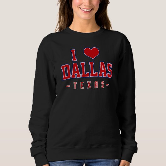 Sweatshirt I Love Dallas Texas (Devant)