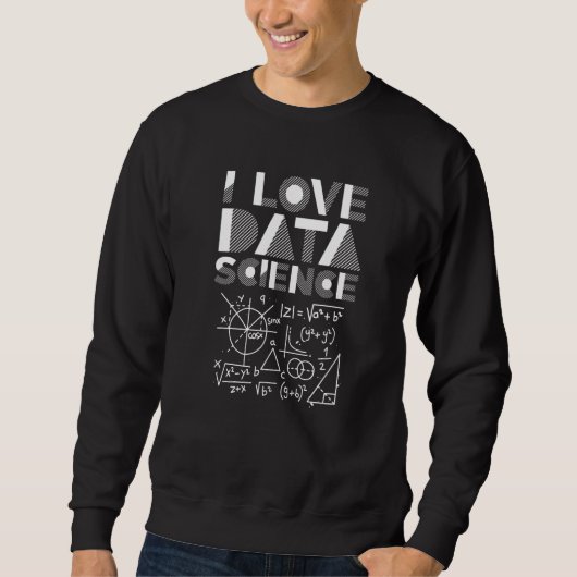 Sweatshirt I Love Data Science Analyst Scientist Analytics Pr (Devant)