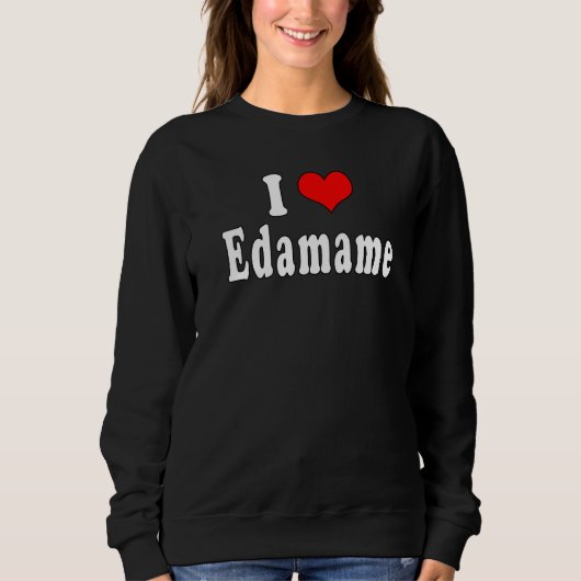 Sweatshirt I Love Edamame Funny Japonais Nourriture Soja (Devant)