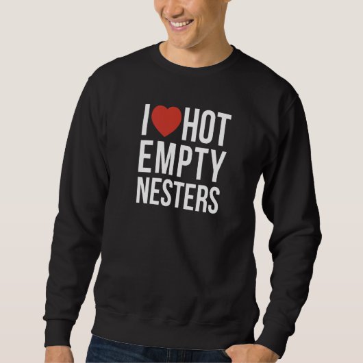 Sweatshirt I Love Empty Nesters (Devant)